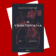 Capa do livro "A Vegetariana", de Han Kang, sobre fundo vermelho. A ilustração da capa mostra órgãos humanos de onde brotam flores. O título está em letras brancas e o subtítulo informa que a obra venceu o Man Booker International Prize.