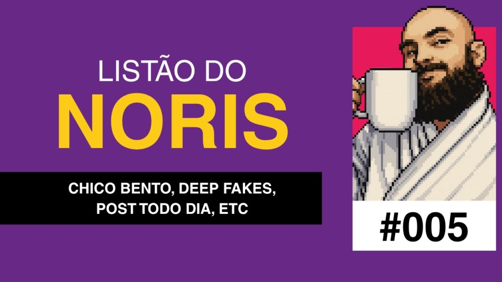 Banner com fundo roxo. Na parte direita, há uma ilustração pixelizada de um homem careca de barba com roupão tomando café e o número 5 embaixo, indicando o número da edição. À esquerda está o seguinte texto: "Listão do Noris: Chico Bento, deep fakes, post todo dia, etc".