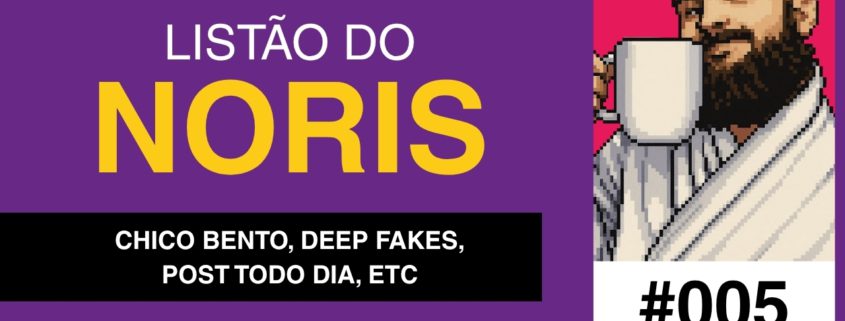 Banner com fundo roxo. Na parte direita, há uma ilustração pixelizada de um homem careca de barba com roupão tomando café e o número 5 embaixo, indicando o número da edição. À esquerda está o seguinte texto: "Listão do Noris: Chico Bento, deep fakes, post todo dia, etc".