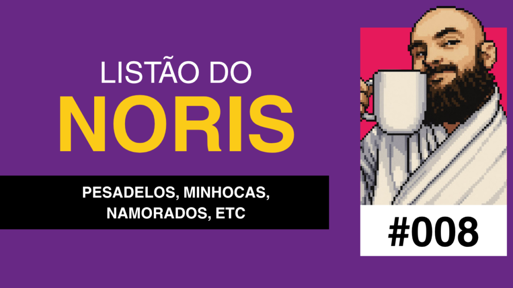 Uma imagem com fundo roxo exibe um quadrado magenta à direita. Dentro, está a ilustração em pixel art de um homem careca e barbudo, de sorriso discreto, segurando uma caneca branca. Ele usa uma túnica cinza listrada. À esquerda, textos alinhados ao centro em branco e amarelo. Em destaque e letras maiúsculas: "LISTÃO DO NORIS". Abaixo, uma faixa preta com as palavras em branco: "PESADELOS, MINHOCAS, NAMORADOS, ETC". No canto inferior direito, o número em preto sobre fundo branco: