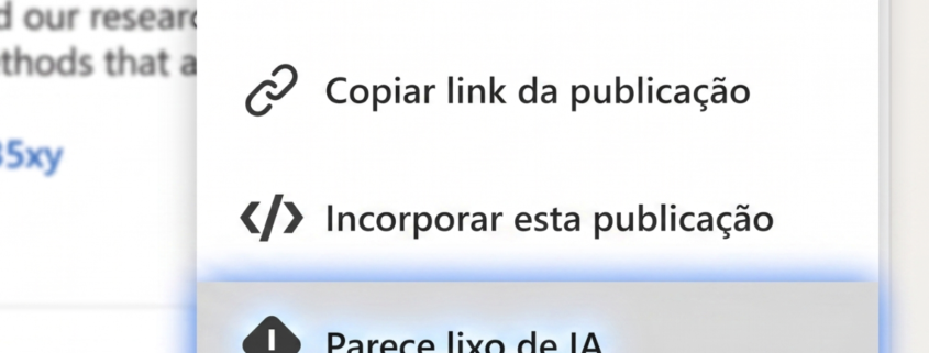 Captura de tela do menu de opções de uma publicação no LinkedIn. Entre as opções exibidas estão "Salvar", "Copiar link da publicação", "Incorporar esta publicação", "Parece lixo de IA" (destacada), e "Denunciar publicação". Ao fundo, desfocado, aparece parte da publicação e, no canto superior direito, o botão "Seguir".
